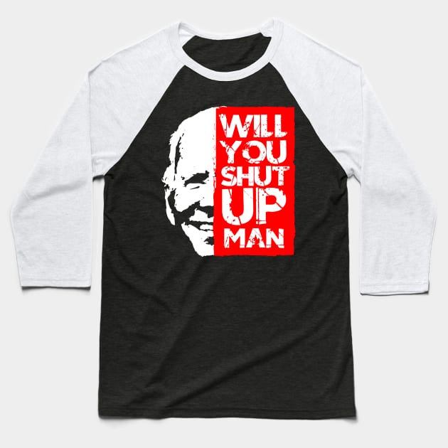 biden shut up man shirt Baseball T-Shirt by MURCPOSE